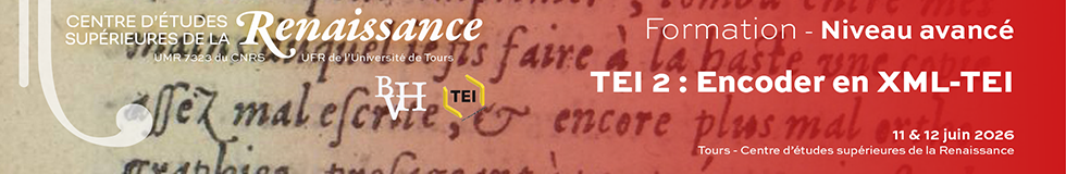 Bandeau Formation "TEI 2 : Encoder en XML-TEI, niveau avancé" 11-12 juin 2026, CESR, Tours