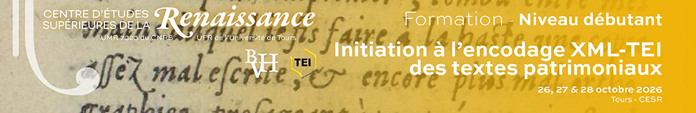 Bandeau - Formation Niveau débutant, Initiation à l'encodage XML-TEI des textes patrimoniaux, CESR-BVH, Tours
